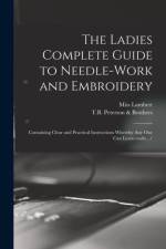 Ladies Complete Guide to Needle-work and Embroidery af Miss Lambert