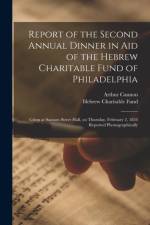 Report of the Second Annual Dinner in Aid of the Hebrew Charitable Fund of Philadelphia af Arthur Cannon