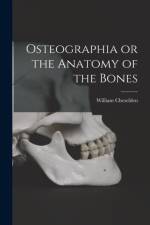 Osteographia or the Anatomy of the Bones af William Cheselden