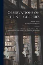 Observations on the Neilgherries; Including an Account of Their Topography, Climate, Soil, & Productions, and of the Effects of the Climate on the European Constitution .. af Robert Baikie