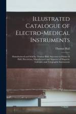 Illustrated Catalogue of Electro-medical Instruments af Thomas Hall