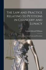 Law and Practice Relating to Petitions in Chancery and Lunacy af Sydney Edward Williams