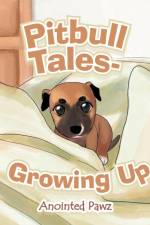 Pitbull Tales- Growing Up af Anointed Pawz