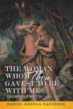 Woman Whom Thou Gavest to Be with Me af Daniel Gbenga Davidson