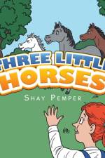 Three Little Horses af Shay Pemper