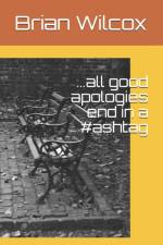 ...all good apologies end in a #ashtag af Brian Wilcox