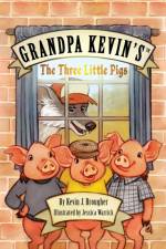 Grandpa Kevin's...The Three Little Pigs