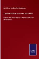 Tagebuch-Blatter aus dem Jahre 1866 af Karl Olivier Von Beaulieu-Marconnay