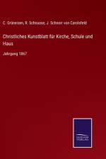 Christliches Kunstblatt fur Kirche, Schule und Haus
