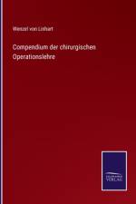Compendium der chirurgischen Operationslehre af Wenzel Von Linhart