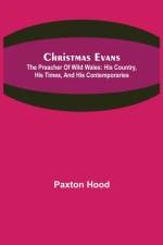Christmas Evans; The Preacher of Wild Wales af Paxton Hood