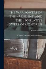 War Powers of the President, and the Legislative Powers of Congress af William 1813-1873 Whiting