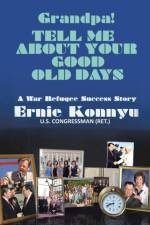 Grandpa! Tell Me About Your Good Old Days af Ernie Konnyu