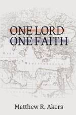 One Lord One Faith af Matthew R Akers