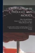 Mechanism in Thought and Morals af Oliver Wendell 1809-1894 Holmes