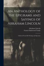 Anthology of the Epigrams and Sayings of Abraham Lincoln af Abraham 1809-1865 Lincoln