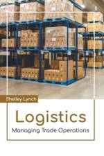 Logistics: Managing Trade Operations af SHELLEY LYNCH