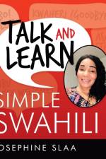 Talk and Learn Simple Swahili af Josephine Slaa