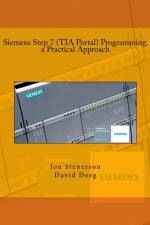 Siemens Step 7 (TIA Portal) Programming, a Practical Approach af David Deeg