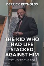 Kid Who Had Life Stacked Against Him af Derrick Reynolds