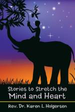Stories to Stretch the Mind and Heart af REV Dr Karen L Holgersen