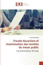 Fraude douaniere et maximisation des recettes du tresor public af Romain Musungh