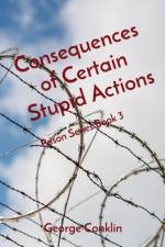 Consequences of Certain Stupid Actions af George Conklin