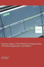 Siemens Step 7 (TIA PORTAL) Programming, a Practical Approach, 2nd Edition af David Deeg