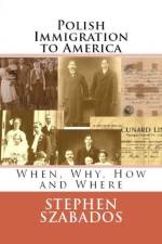 Polish Immigration to America af Stephen Szabados