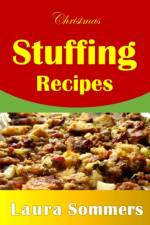 Christmas Stuffing Recipes af Laura Sommers