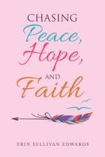 Chasing Peace, Hope, and Faith af Erin Sullivan Edwards