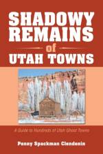 Shadowy Remains of Utah Towns af Penny Spackman Clendenin