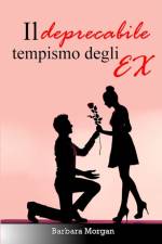 deprecabile tempismo degli EX af Barbara Morgan