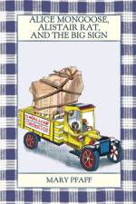 Alice Mongoose, Alistair Rat, and the Big Sign af Mary Pfaff