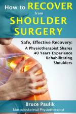 HOW TO RECOVER FROM SHOULDER SURGERY: SA af BRUCE PAULIK