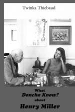 What DONCHA KNOW? about HENRY MILLER af Twinka Thiebaud