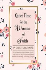 QUIET TIME FOR THE WOMAN OF FAITH: INCLU af Journals Catherine