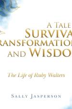 A Tale of Survival, Transformations and Wisdom af Sally Jasperson