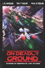 ON DEADLY GROUND: A HEROIC LAST STAND af Tim C Taylor