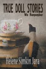 True Doll Stories We Remember af Helene Simkin Jara