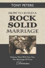 How to Build a Rock Solid Marriage af Tony Peters