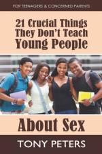 21 Crucial Things They Don't Teach Young People About Sex af Tony Peters
