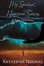 My Spiritual Hurricane Seasons af Katherine Nosmas