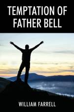 Temptation of Father Bell af William Farrell