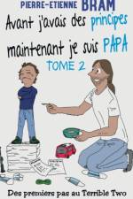 Avant j'avais des principes maintenant je suis papa af Pierre-Etienne Bram