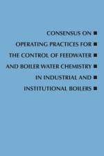 Consensus on Operating Practices for the Control of Feedwater and Boiler Water Chemistry in Industrial and Institutional Boilers af ASME COMMITTEE