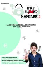 TI VA DI KANJARE? 2 - la seconda parte della tua avventura con i kanji giapponesi af Davide Moscato