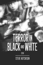 TERROR IN BLACK AND WHITE af Steve Hutchison