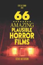 66 AMAZING PLAUSIBLE HORROR FILMS af Steve Hutchison