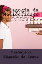 PEDAGOGIA DA MEDIOCRIDADE: O INDIVIDUALI af CLEBERSON DA COSTA
